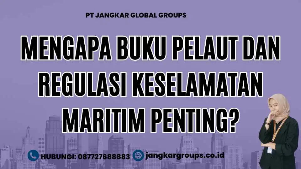 Mengapa Buku Pelaut Dan Regulasi Keselamatan Maritim Penting?