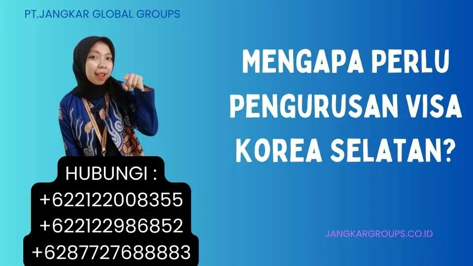 Mengapa Perlu Pengurusan Visa Korea Selatan