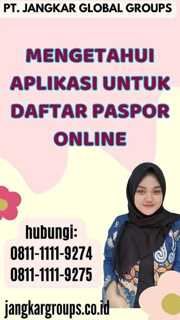 Mengetahui Aplikasi untuk Daftar Paspor Online