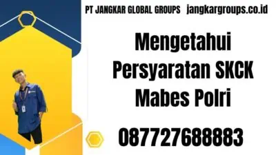 Mengetahui Persyaratan SKCK Mabes Polri