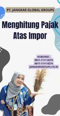 Menghitung Pajak Atas Impor