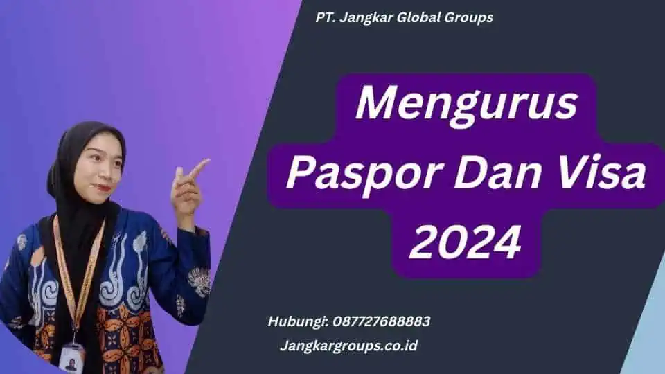 Mengurus Paspor Dan Visa 2024