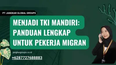 Menjadi TKI Mandiri: Panduan Lengkap untuk Pekerja Migran