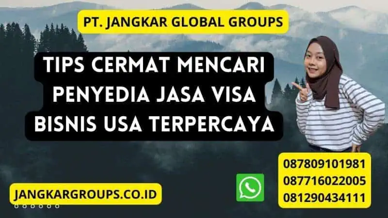 Tips Cermat Mencari Penyedia Jasa Visa Bisnis USA Terpercaya