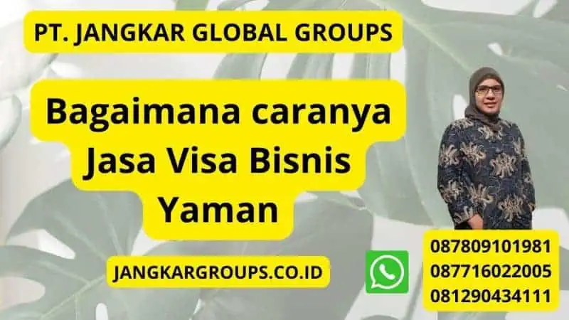 Bagaimana caranya Jasa Visa Bisnis Yaman