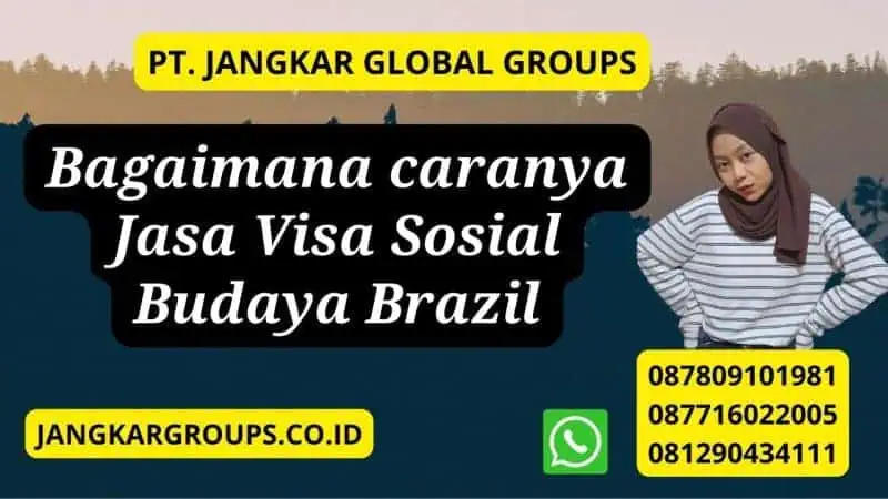 Bagaimana caranya Jasa Visa Sosial Budaya Brazil