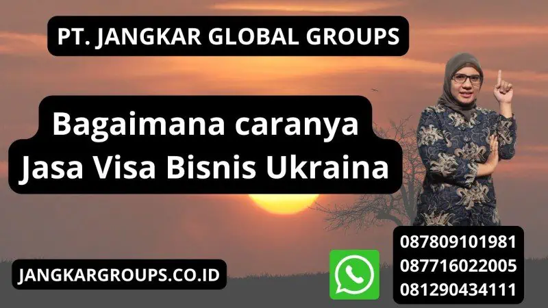 Bagaimana caranya Jasa Visa Bisnis Ukraina