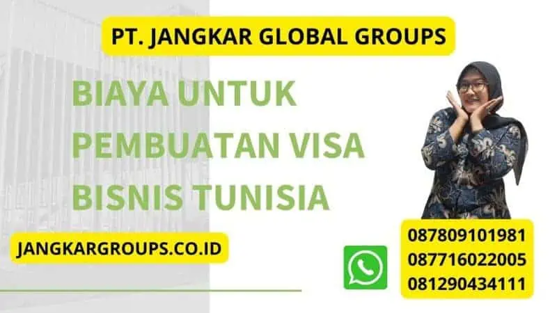 Biaya Untuk Pembuatan Visa Bisnis Tunisia