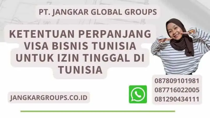 Ketentuan Perpanjang Visa Bisnis Tunisia untuk Izin Tinggal Di Tunisia