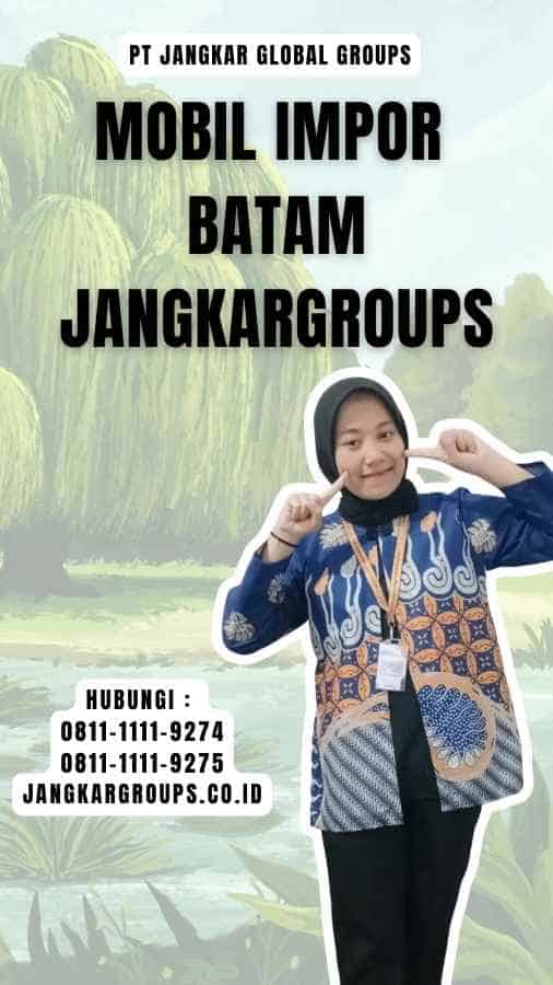 Mobil Impor Batam Jangkargroups