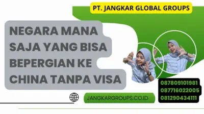 Negara Mana Saja yang Bisa Bepergian ke China Tanpa Visa