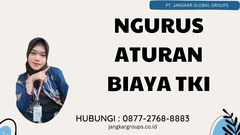 Ngurus Aturan Biaya TKI