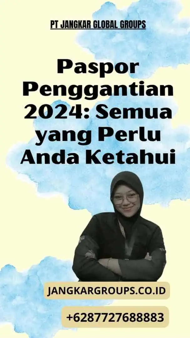 Paspor Penggantian 2024: Semua yang Perlu Anda Ketahui