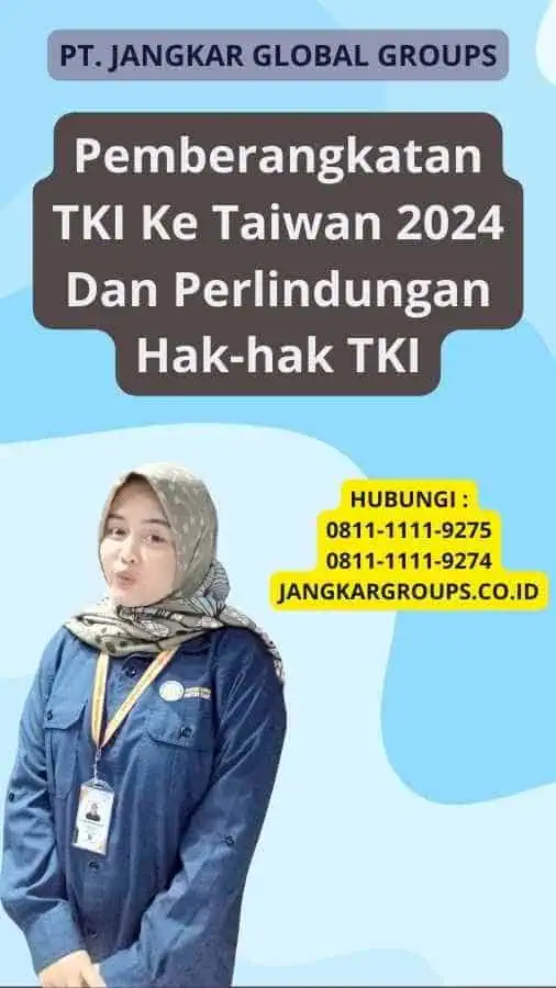 Pemberangkatan TKI Ke Taiwan 2024 Dan Perlindungan Hak-hak TKI