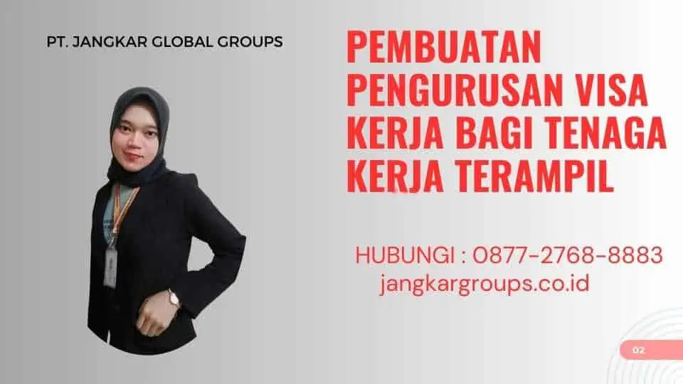 Pembuatan Pengurusan Visa Kerja Bagi Tenaga Kerja Terampil