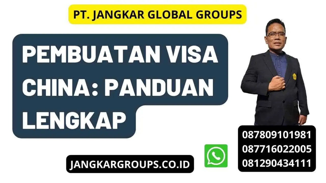 Pembuatan Visa China: Panduan Lengkap