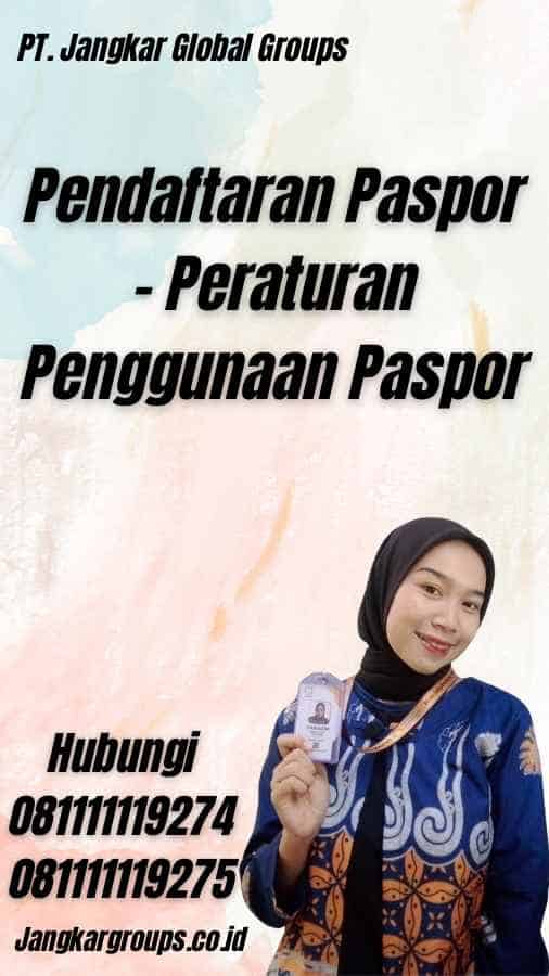 Pendaftaran Paspor - Peraturan Penggunaan Paspor