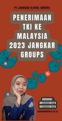 Penerimaan TKI Ke Malaysia 2023 Jangkar Groups