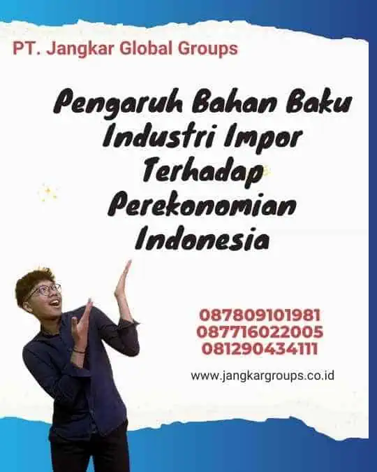 Pengaruh Bahan Baku Industri Impor Terhadap Perekonomian Indonesia