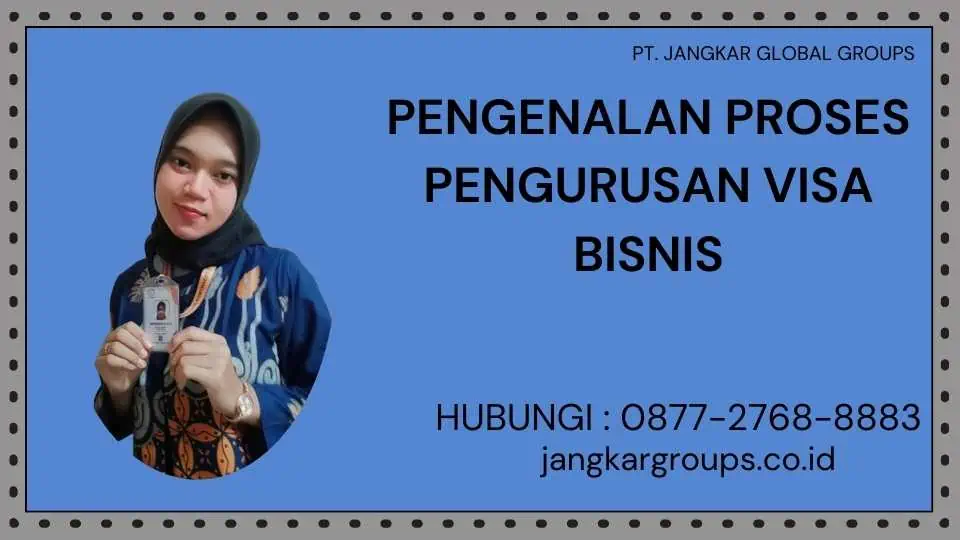 Pengenalan Proses Pengurusan Visa Bisnis