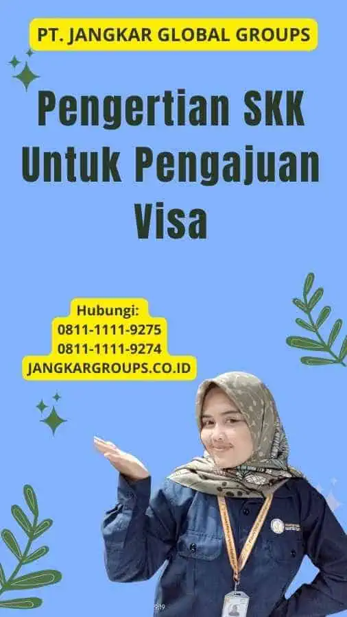 Pengertian SKK Untuk Pengajuan Visa