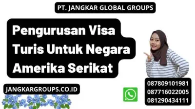 Pengurusan Visa Turis Untuk Negara Amerika Serikat