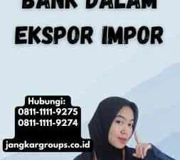 Peranan Bank Dalam Ekspor Impor