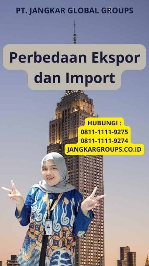 Perbedaan Ekspor dan Import