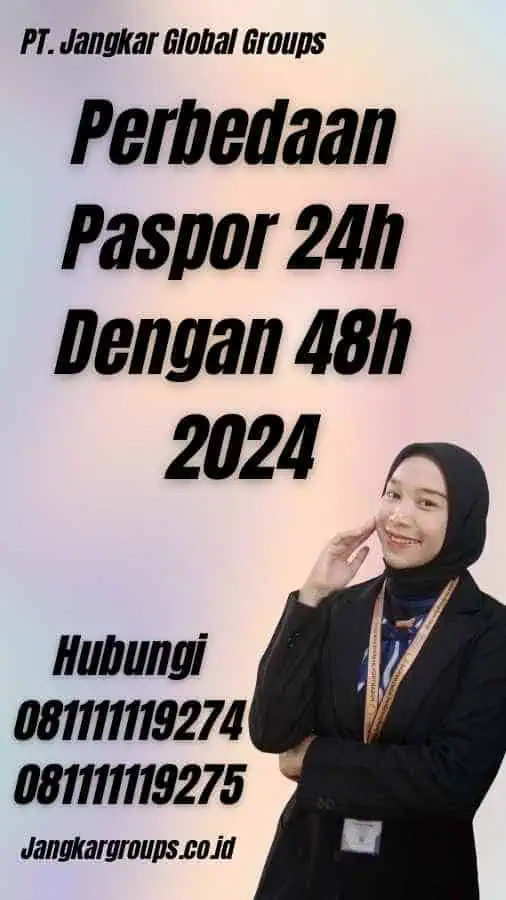 Perbedaan Paspor 24h Dengan 48h 2024