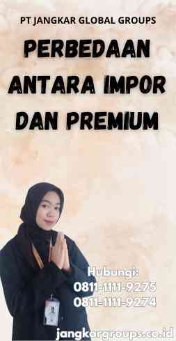 Perbedaan antara Impor dan Premium