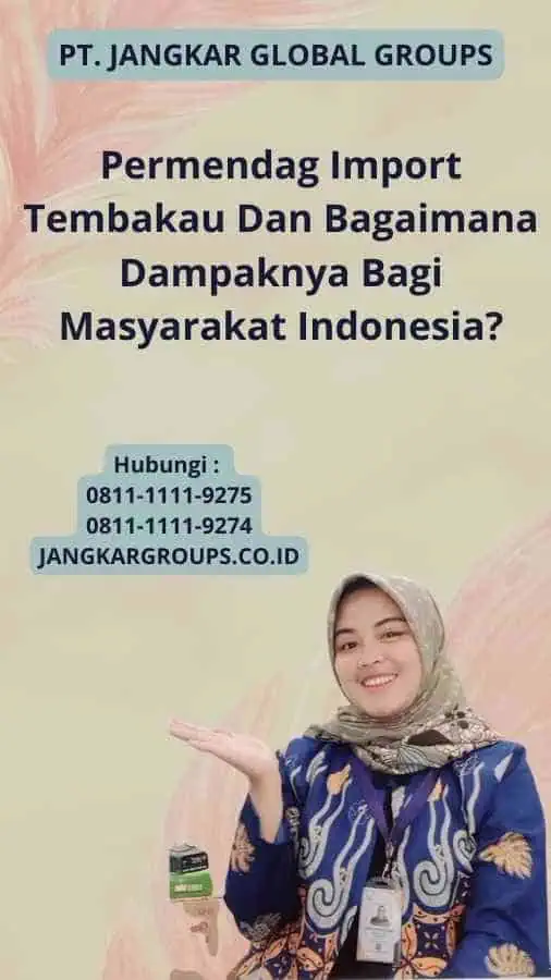 Permendag Import Tembakau Dan Bagaimana Dampaknya Bagi Masyarakat Indonesia?