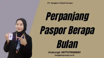 Perpanjang Paspor Berapa Bulan