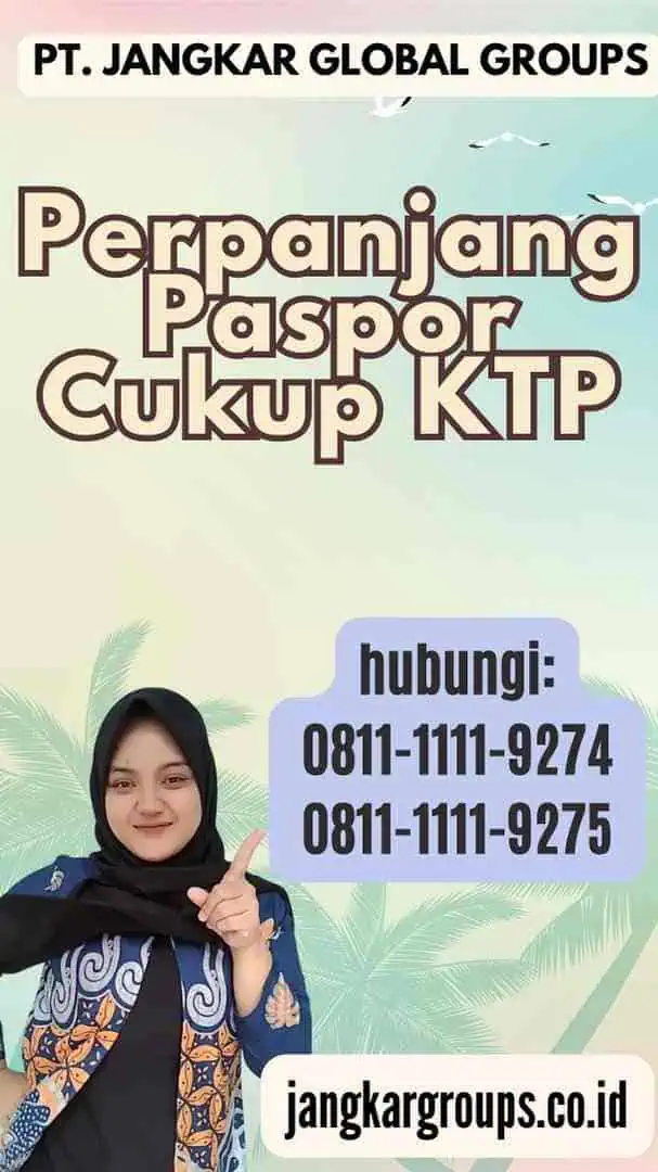 Perpanjang Paspor Cukup KTP