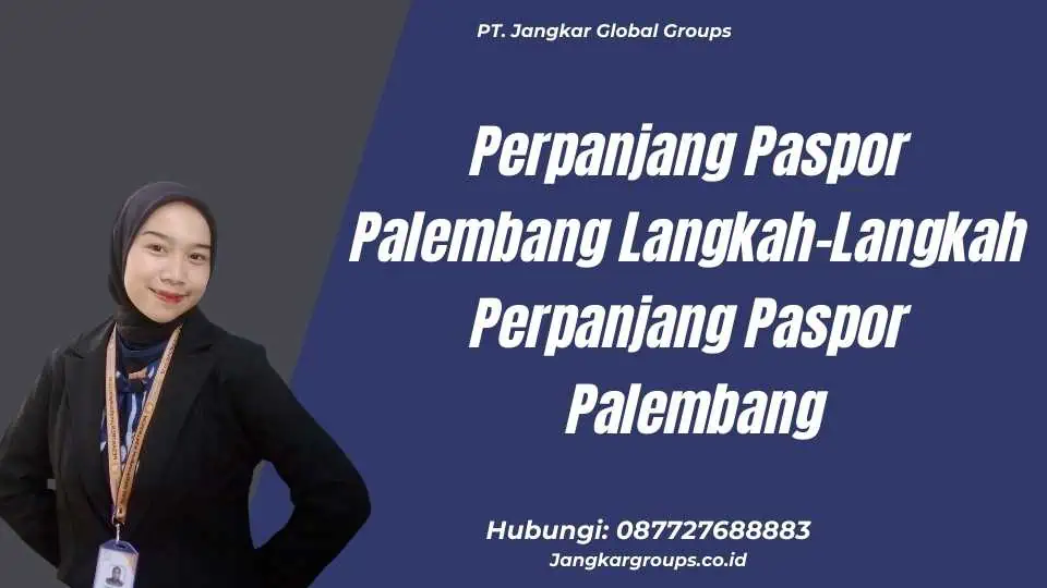 Perpanjang Paspor Palembang Langkah-Langkah Perpanjang Paspor Palembang