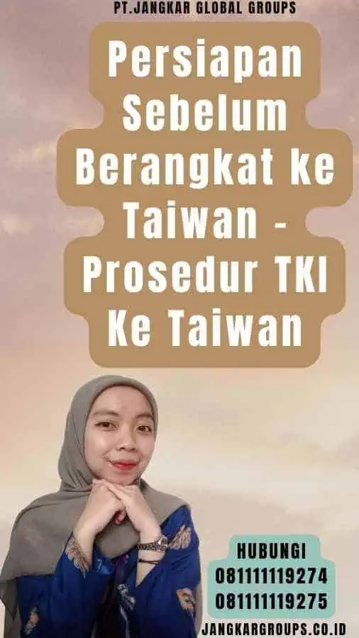 Persiapan Sebelum Berangkat ke Taiwan - Prosedur TKI Ke Taiwan