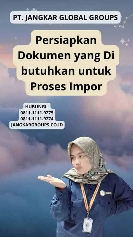 Persiapkan Dokumen yang Di butuhkan untuk Proses Impor