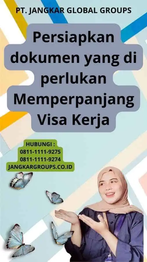 Persiapkan dokumen yang di perlukan Memperpanjang Visa Kerja