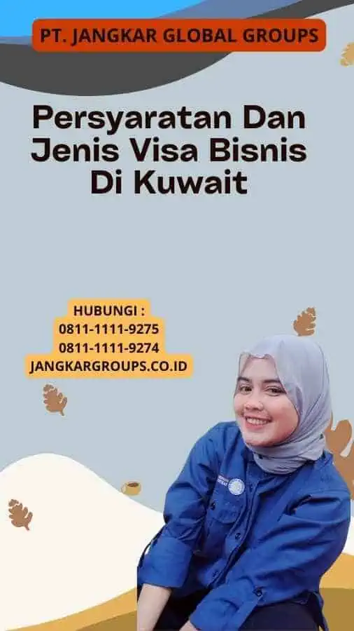 Persyaratan Dan Jenis Visa Bisnis Di Kuwait