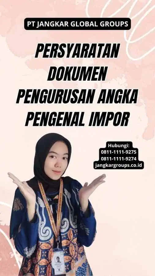 Persyaratan Dokumen Pengurusan Angka Pengenal Impor