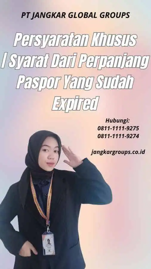 Persyaratan Khusus Syarat Dari Perpanjang Paspor Yang Sudah Expired