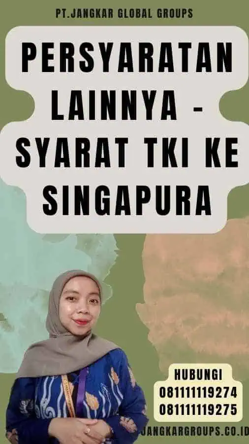 Persyaratan Lainnya - Syarat TKI Ke Singapura