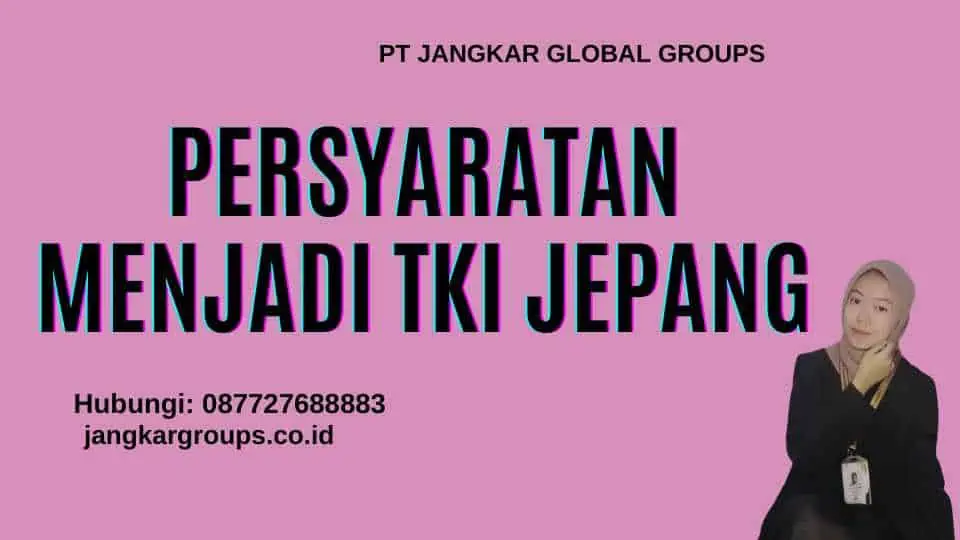 Persyaratan Menjadi TKI Jepang