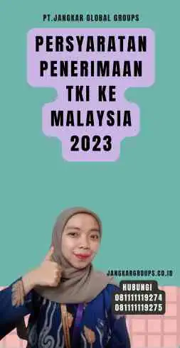 Persyaratan Penerimaan TKI Ke Malaysia 2023