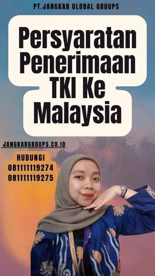 Persyaratan Penerimaan TKI Ke Malaysia