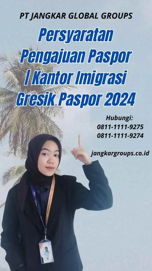 Persyaratan Pengajuan Paspor Kantor Imigrasi Gresik Paspor 2024