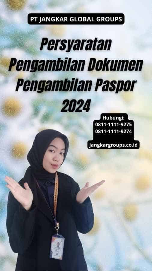 Persyaratan Pengambilan Dokumen Pengambilan Paspor 2024