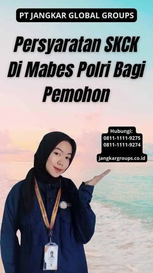 Persyaratan SKCK Di Mabes Polri Bagi Pemohon