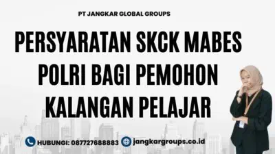 Persyaratan SKCK Mabes Polri Bagi Pemohon Kalangan Pelajar