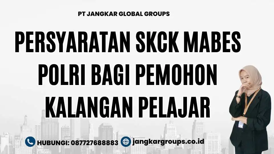 Persyaratan SKCK Mabes Polri Bagi Pemohon Kalangan Pelajar