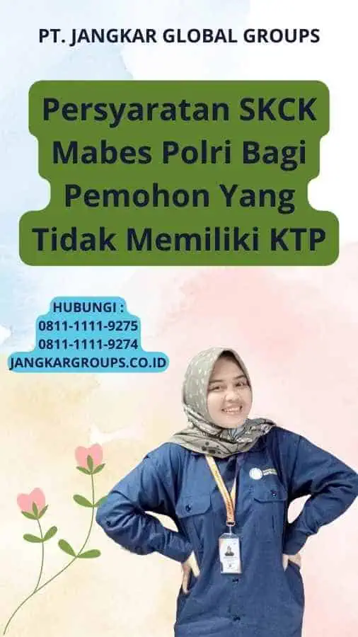 Persyaratan SKCK Mabes Polri Bagi Pemohon Yang Tidak Memiliki KTP